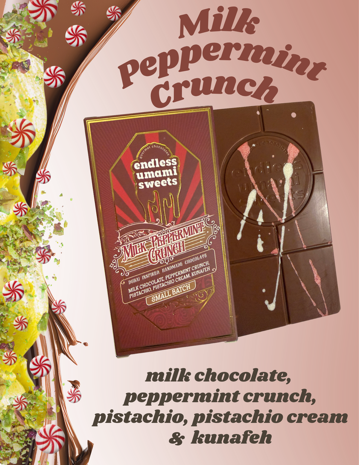 Endless Umami Sweets Milk Peppermint Crunch Belgian milk chocolate bar with crushed peppermint candy, creamy pistachio filling, roasted pistachios, and crispy golden kunafeh.