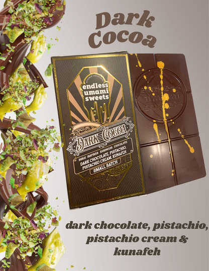 Dark Cocoa chocolate bar with Belgian dark chocolate, pistachio cream, roasted pistachios and crispy kunafeh by Endless Umami Sweets.